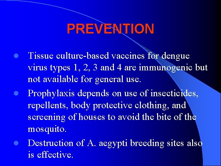 PREVENTION Tissue culture-based vaccines for dengue virus types 1, 2, 3 and 4 are