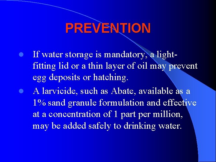 PREVENTION If water storage is mandatory, a lightfitting lid or a thin layer of