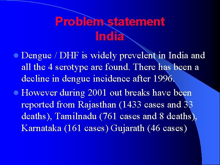 Problem statement India l Dengue / DHF is widely prevelent in India and all