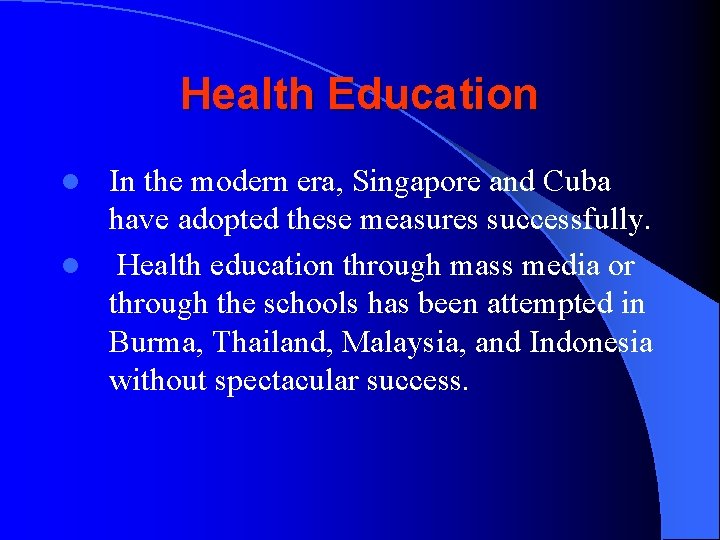 Health Education In the modern era, Singapore and Cuba have adopted these measures successfully.