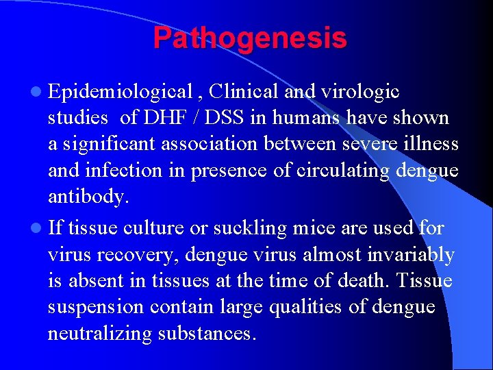 Pathogenesis l Epidemiological , Clinical and virologic studies of DHF / DSS in humans