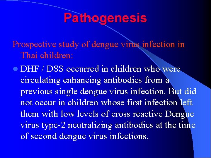 Pathogenesis Prospective study of dengue virus infection in Thai children: l DHF / DSS