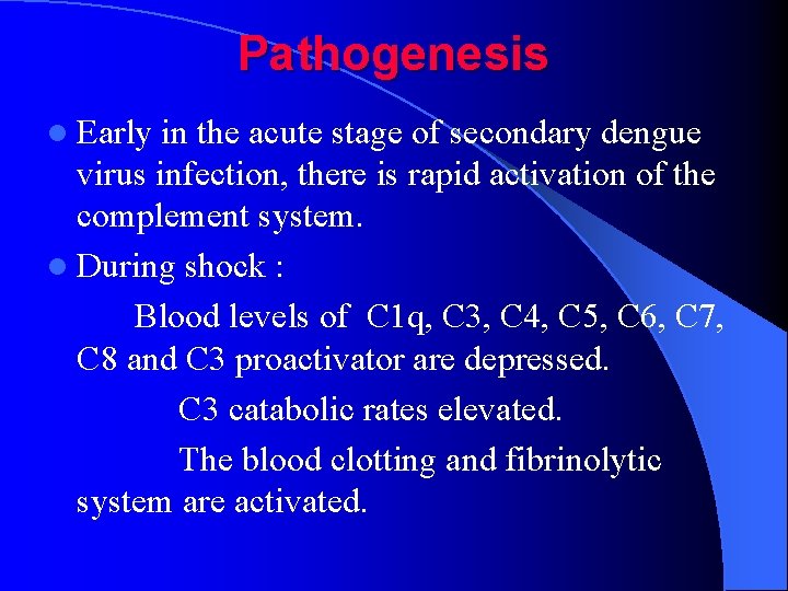 Pathogenesis l Early in the acute stage of secondary dengue virus infection, there is