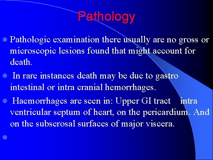 Pathology l Pathologic examination there usually are no gross or microscopic lesions found that