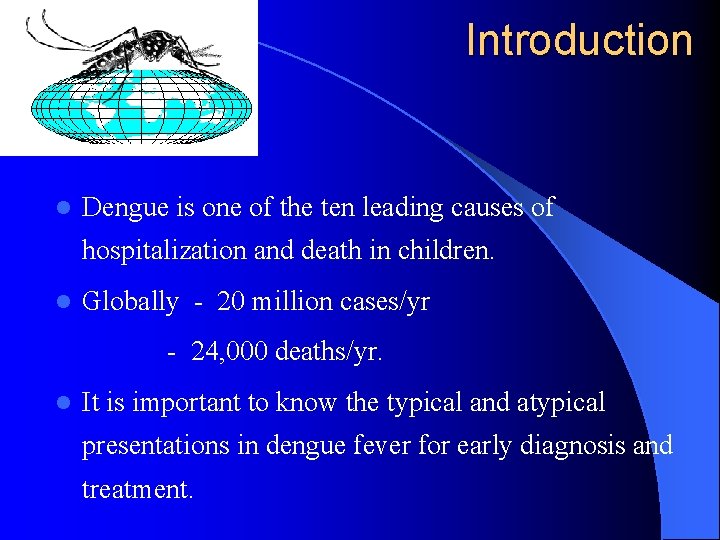 Introduction l Dengue is one of the ten leading causes of hospitalization and death