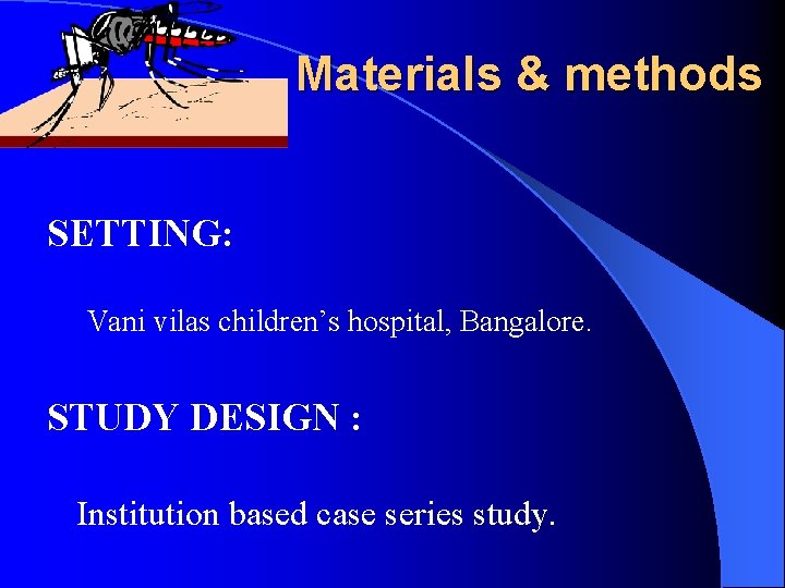 Materials & methods SETTING: Vani vilas children’s hospital, Bangalore. STUDY DESIGN : Institution based