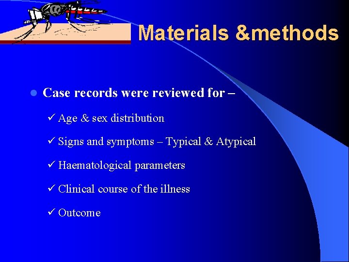 Materials &methods l Case records were reviewed for – ü Age & sex distribution