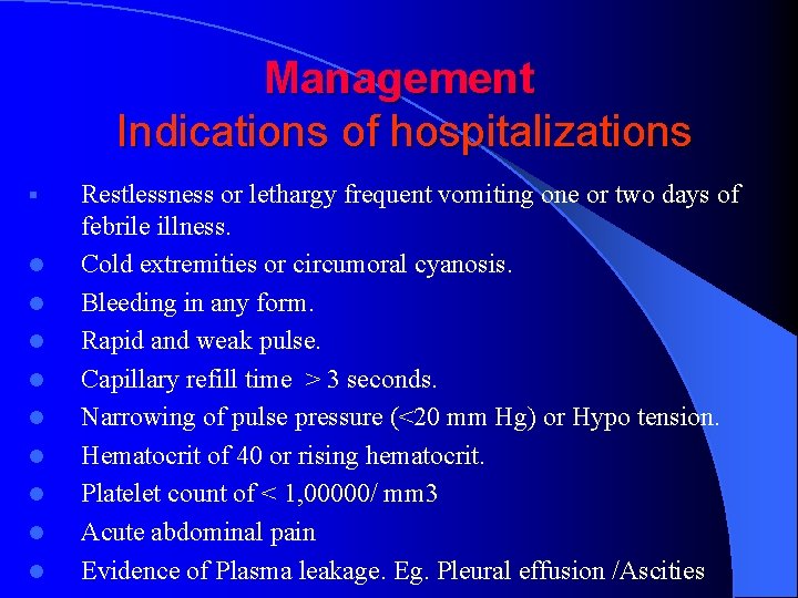 Management Indications of hospitalizations § l l l l l Restlessness or lethargy frequent
