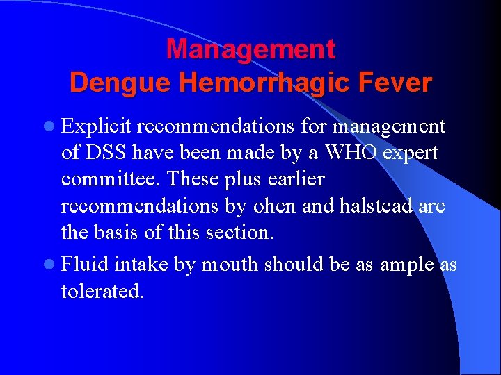 Management Dengue Hemorrhagic Fever l Explicit recommendations for management of DSS have been made