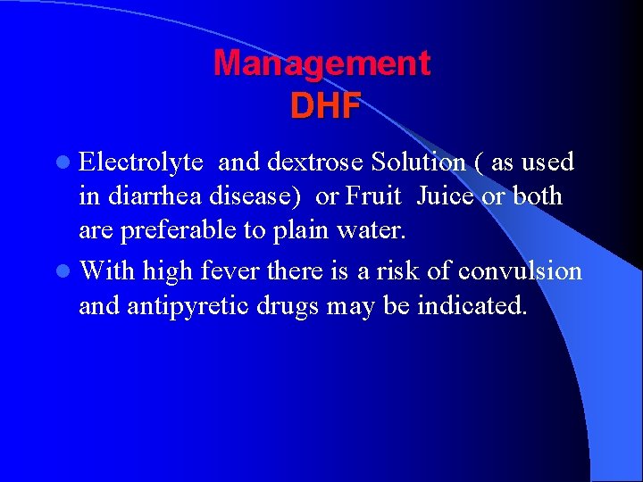 Management DHF l Electrolyte and dextrose Solution ( as used in diarrhea disease) or