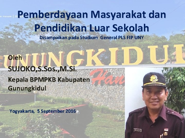 Pemberdayaan Masyarakat dan Pendidikan Luar Sekolah Disampaikan pada Studium General PLS FIP UNY Oleh