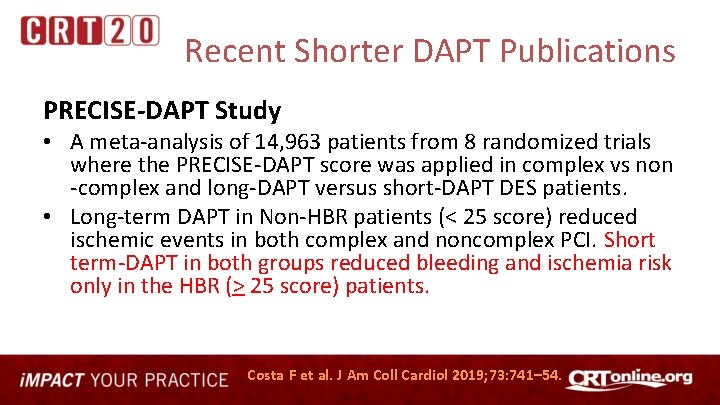Recent Shorter DAPT Publications PRECISE-DAPT Study • A meta-analysis of 14, 963 patients from