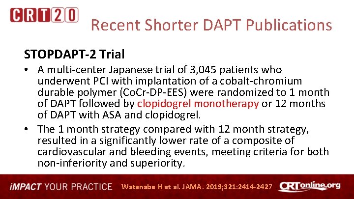 Recent Shorter DAPT Publications STOPDAPT-2 Trial • A multi-center Japanese trial of 3, 045