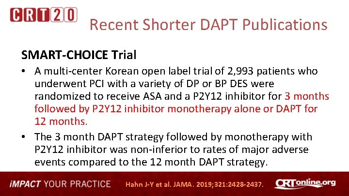 Recent Shorter DAPT Publications SMART-CHOICE Trial • A multi-center Korean open label trial of