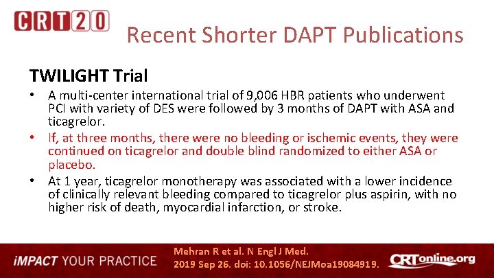 Recent Shorter DAPT Publications TWILIGHT Trial • A multi-center international trial of 9, 006