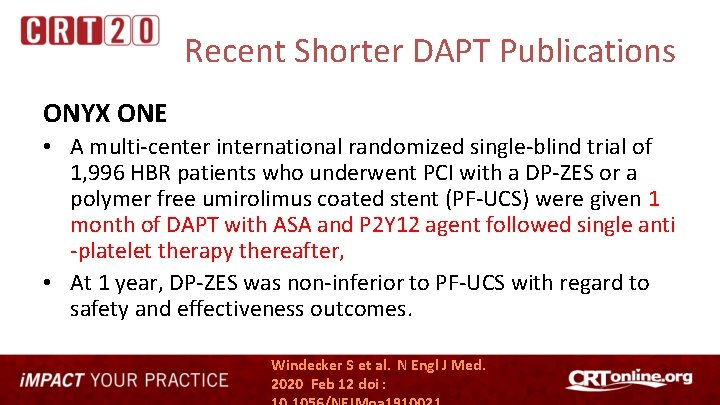 Recent Shorter DAPT Publications ONYX ONE • A multi-center international randomized single-blind trial of