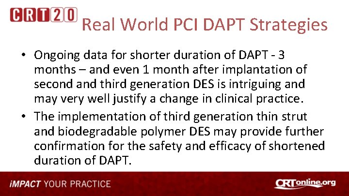 Real World PCI DAPT Strategies • Ongoing data for shorter duration of DAPT -