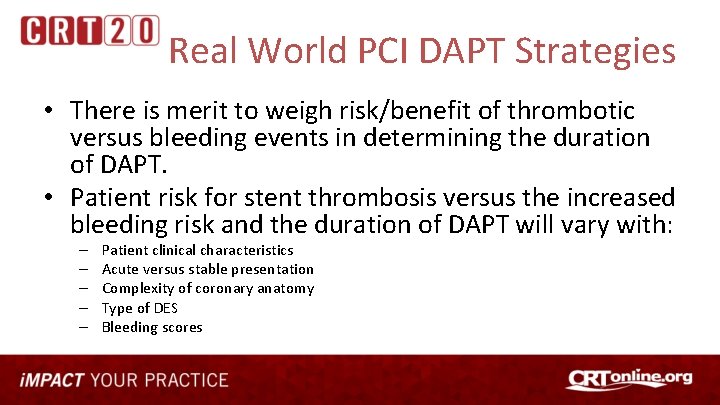 Real World PCI DAPT Strategies • There is merit to weigh risk/benefit of thrombotic