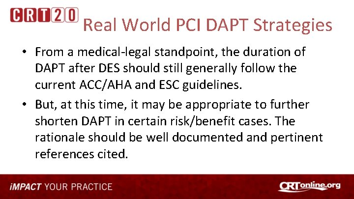 Real World PCI DAPT Strategies • From a medical-legal standpoint, the duration of DAPT