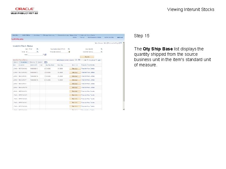 Viewing Interunit Stocks Step 15 The Qty Ship Base list displays the quantity shipped