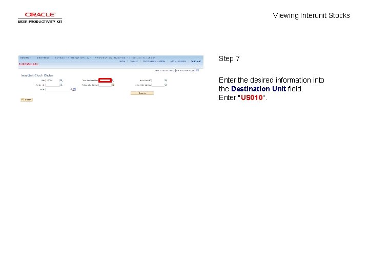 Viewing Interunit Stocks Step 7 Enter the desired information into the Destination Unit field.