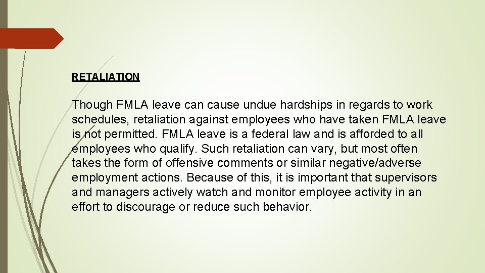 RETALIATION Though FMLA leave can cause undue hardships in regards to work schedules, retaliation