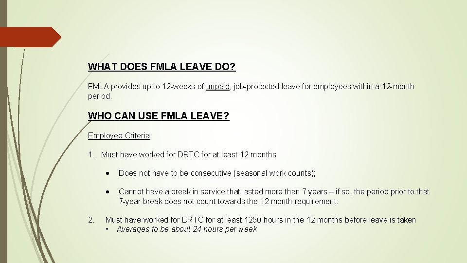WHAT DOES FMLA LEAVE DO? FMLA provides up to 12 -weeks of unpaid, job-protected