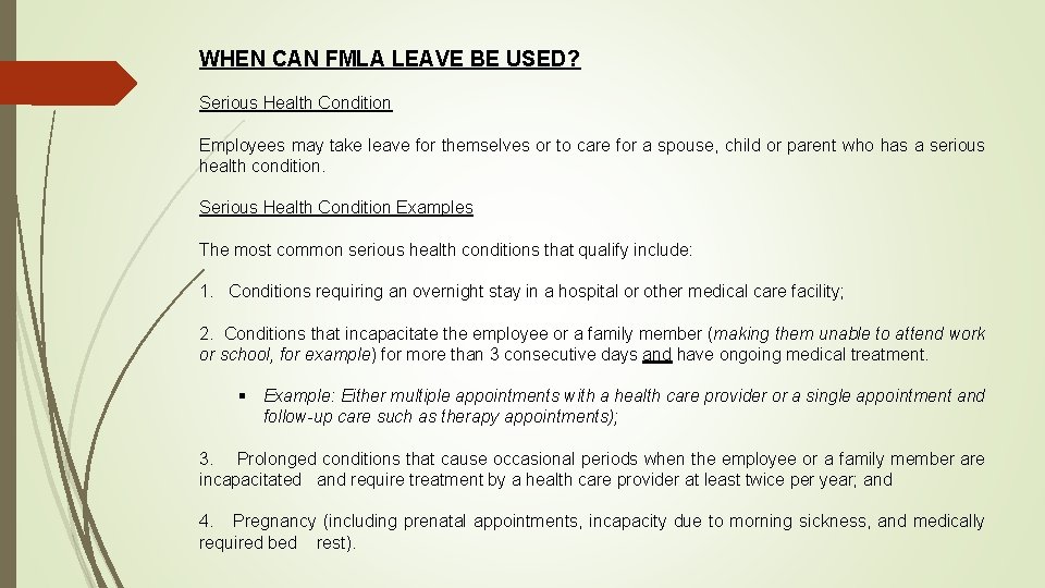WHEN CAN FMLA LEAVE BE USED? Serious Health Condition Employees may take leave for