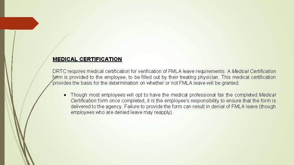 MEDICAL CERTIFICATION DRTC requires medical certification for verification of FMLA leave requirements. A Medical