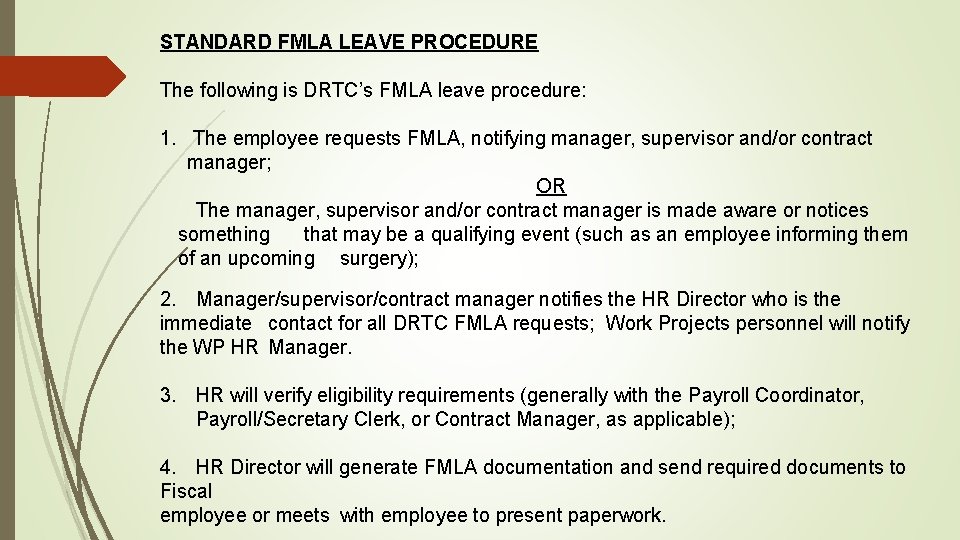 STANDARD FMLA LEAVE PROCEDURE The following is DRTC’s FMLA leave procedure: 1. The employee