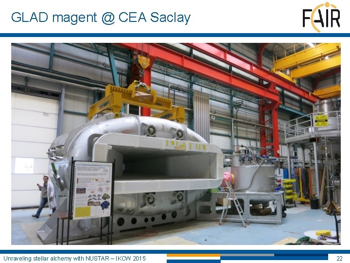 GLAD magent @ CEA Saclay Unraveling stellar alchemy with NUSTAR – IKCW 2015 22