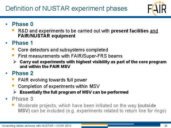 Definition of NUSTAR experiment phases • Phase 0 § R&D and experiments to be