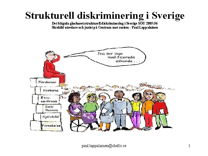 Strukturell diskriminering i Sverige Det blågula glashuset: strukturell diskriminering i Sverige SOU 2005: 56