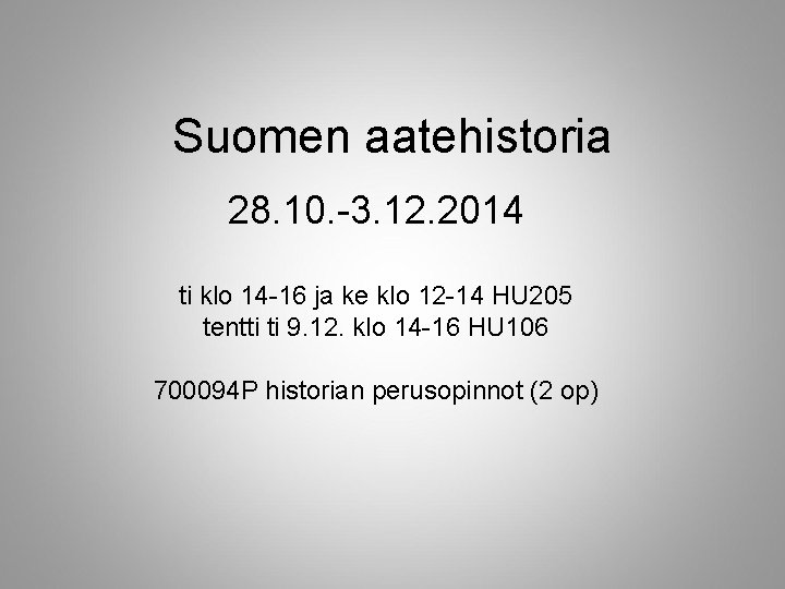 Suomen aatehistoria 28. 10. -3. 12. 2014 ti klo 14 -16 ja ke klo