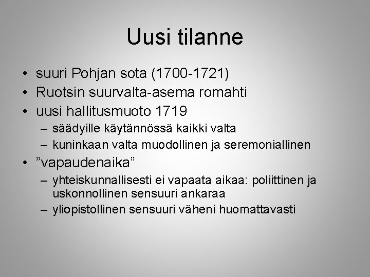 Uusi tilanne • suuri Pohjan sota (1700 -1721) • Ruotsin suurvalta-asema romahti • uusi