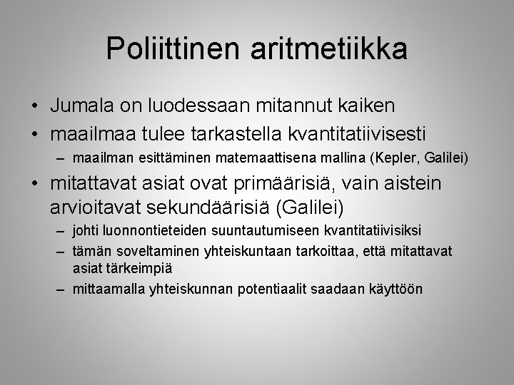 Poliittinen aritmetiikka • Jumala on luodessaan mitannut kaiken • maailmaa tulee tarkastella kvantitatiivisesti –