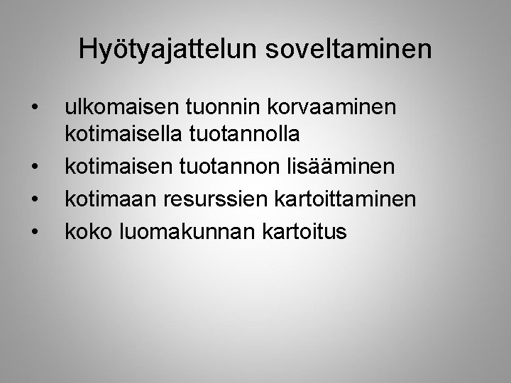 Hyötyajattelun soveltaminen • • ulkomaisen tuonnin korvaaminen kotimaisella tuotannolla kotimaisen tuotannon lisääminen kotimaan resurssien