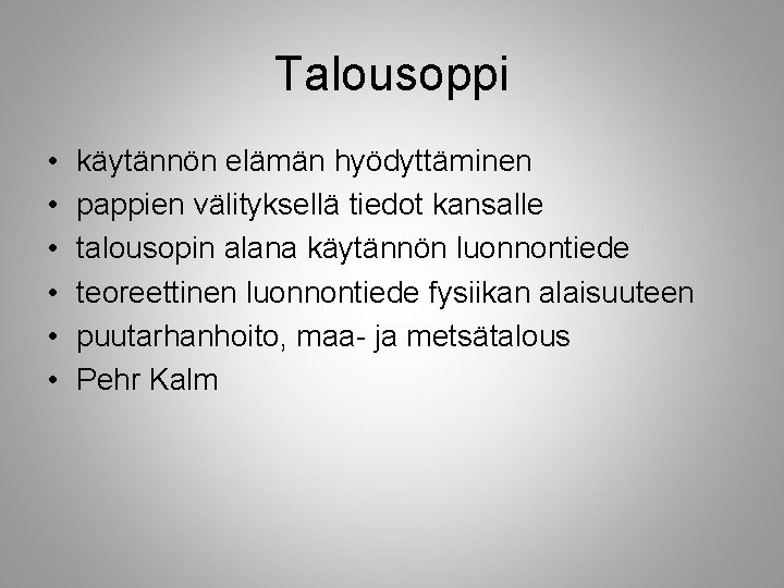 Talousoppi • • • käytännön elämän hyödyttäminen pappien välityksellä tiedot kansalle talousopin alana käytännön