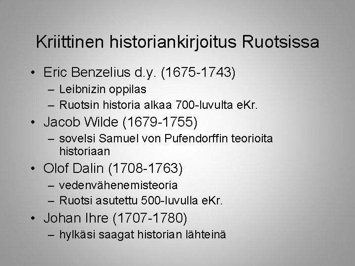 Kriittinen historiankirjoitus Ruotsissa • Eric Benzelius d. y. (1675 -1743) – Leibnizin oppilas –