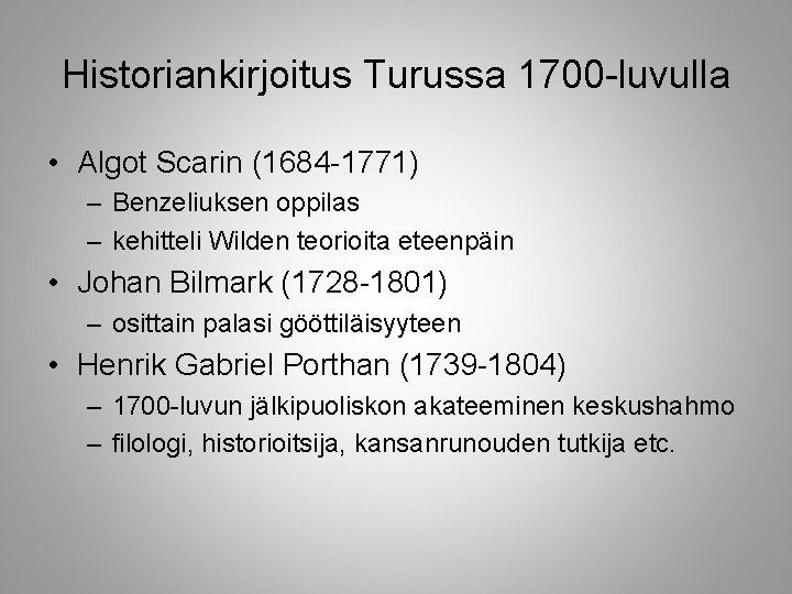 Historiankirjoitus Turussa 1700 -luvulla • Algot Scarin (1684 -1771) – Benzeliuksen oppilas – kehitteli