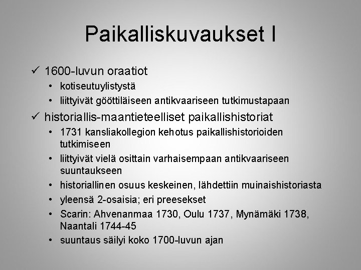 Paikalliskuvaukset I ü 1600 -luvun oraatiot • kotiseutuylistystä • liittyivät gööttiläiseen antikvaariseen tutkimustapaan ü