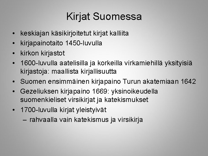 Kirjat Suomessa • • keskiajan käsikirjoitetut kirjat kalliita kirjapainotaito 1450 -luvulla kirkon kirjastot 1600