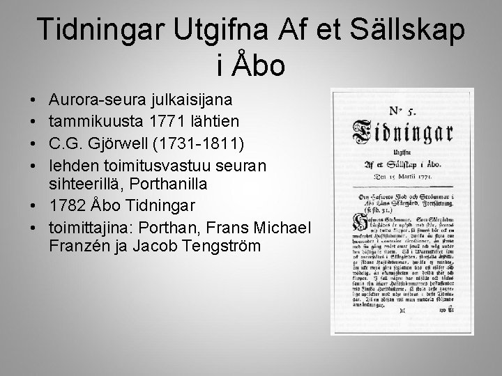 Tidningar Utgifna Af et Sällskap i Åbo • • Aurora-seura julkaisijana tammikuusta 1771 lähtien