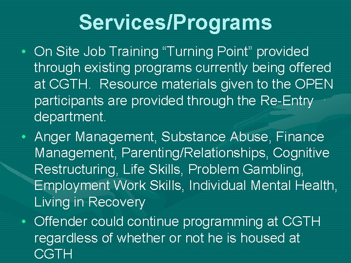 Services/Programs • On Site Job Training “Turning Point” provided through existing programs currently being Services/Programs • On Site Job Training “Turning Point” provided through existing programs currently being