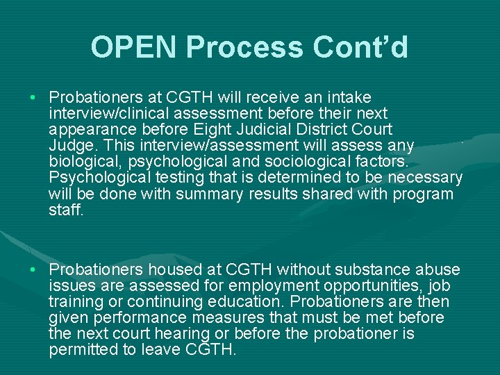 OPEN Process Cont’d • Probationers at CGTH will receive an intake interview/clinical assessment before OPEN Process Cont’d • Probationers at CGTH will receive an intake interview/clinical assessment before