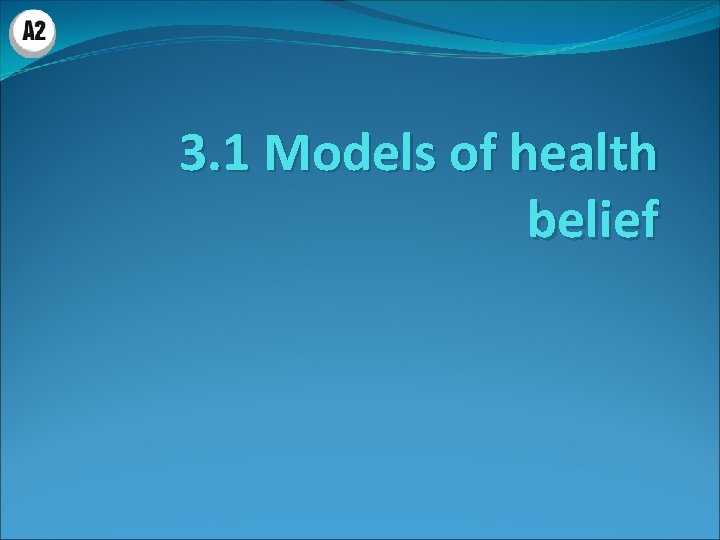 3. 1 Models of health belief 