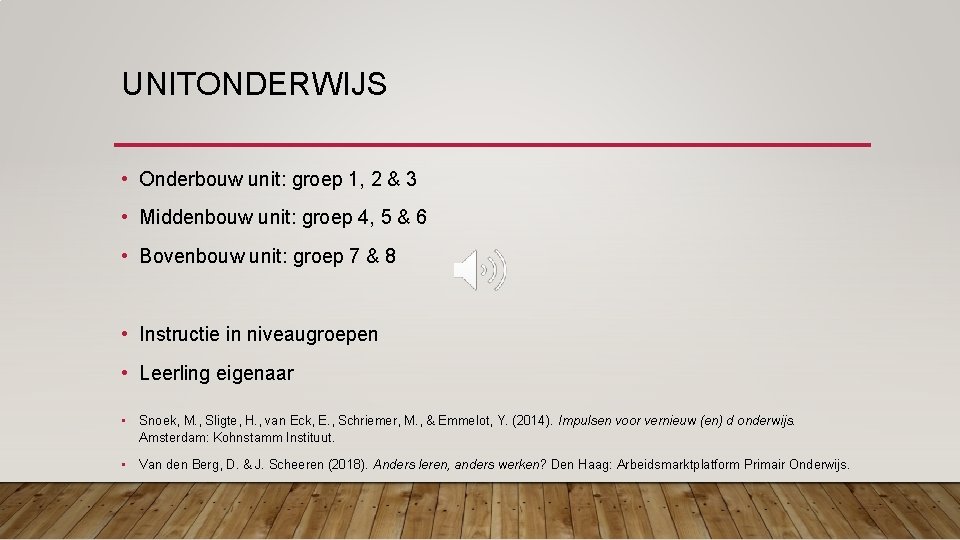 UNITONDERWIJS • Onderbouw unit: groep 1, 2 & 3 • Middenbouw unit: groep 4,