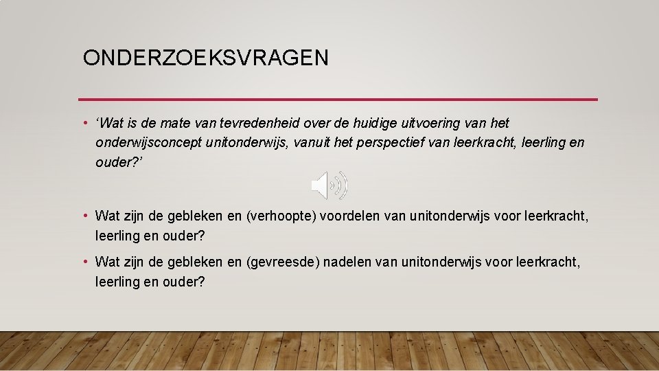 ONDERZOEKSVRAGEN • ‘Wat is de mate van tevredenheid over de huidige uitvoering van het