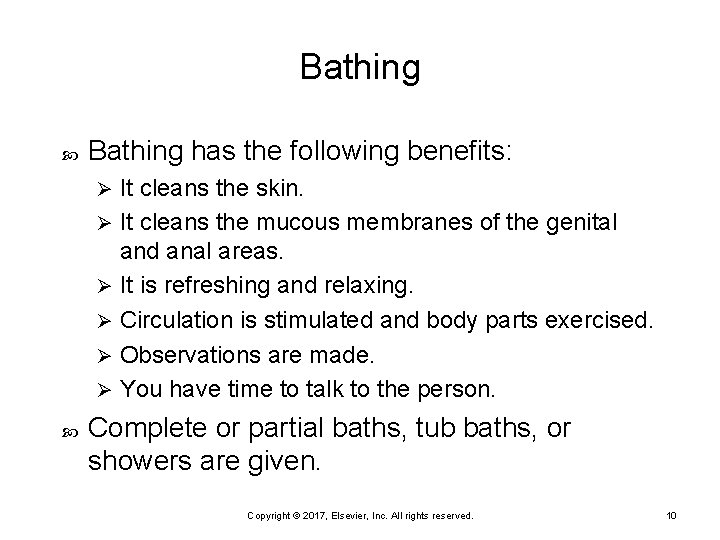 Bathing has the following benefits: It cleans the skin. Ø It cleans the mucous