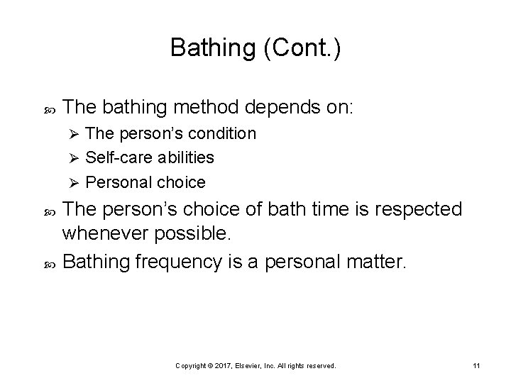 Bathing (Cont. ) The bathing method depends on: The person’s condition Ø Self-care abilities